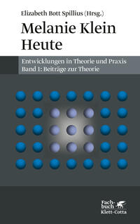 Melanie Klein Heute. Entwicklungen in Theorie und Praxis (Melanie Klein Heute. Entwicklungen in Theorie und Praxis, Bd. 1)