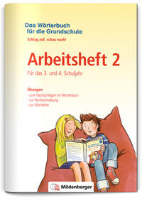 Das Wörterbuch für die Grundschule – Arbeitsheft 2 · Für das 3. und 4. Schuljahr