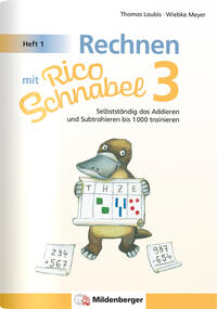 Rechnen mit Rico Schnabel 3, Heft 1 – Selbstständig das Addieren und Subtrahieren bis 1000 trainieren