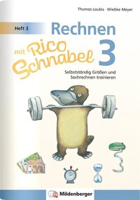 Rechnen mit Rico Schnabel 3, Heft 3 – Selbstständig Größen und Sachrechnen trainieren