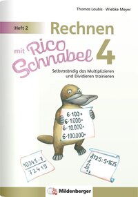 Rechnen mit Rico Schnabel Klasse 4, Heft 2 – Selbstständig das Multiplizieren und Dividieren trainieren