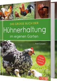 Das große Buch der Hühnerhaltung im eigenen Garten
