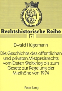Die Geschichte des öffentlichen und privaten Mietpreisrechts vom Ersten Weltkrieg bis zum Gesetz zur Regelung der Miethöhe von 1974
