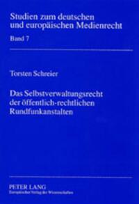 Das Selbstverwaltungsrecht der öffentlich-rechtlichen Rundfunkanstalten