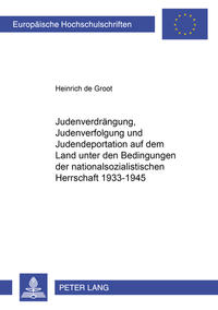 Judenverdraengung, Judenverfolgung und Judendeportation auf dem Land unter den Bedingungen der nationalsozialistischen Herrschaft 1933-1945
