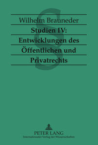 Studien IV: Entwicklungen des Oeffentlichen und Privatrechts