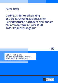 Die Praxis der Anerkennung und Vollstreckung ausländischer Schiedssprüche nach dem New Yorker Abkommen vom 10. Juni 1958 in der Republik Singapur