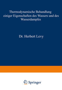 Thermodynamische Behandlung einiger Eigenschaften des Wassers und des Wasserdampfes