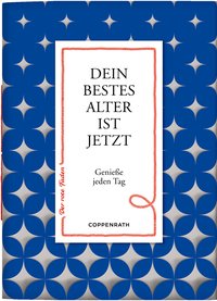 Dein bestes Alter ist jetzt