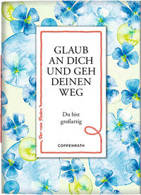 Glaub an dich und geh deinen Weg