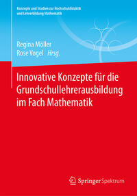 Innovative Konzepte für die Grundschullehrerausbildung im Fach Mathematik