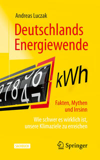 Deutschlands Energiewende – Fakten, Mythen und Irrsinn