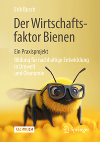 Der Wirtschaftsfaktor Bienen – ein Praxisprojekt