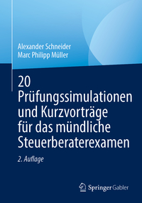 20 Prüfungssimulationen und Kurzvorträge für das mündliche Steuerberaterexamen