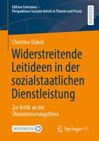 Widerstreitende Leitideen in der sozialstaatlichen Dienstleistung