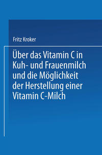 Über das Vitamin C in Kuh- und Frauenmilch und die Möglichkeit der Herstellung einer Vitamin C-Milch