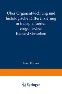 Über Organentwicklung und Histologische Differenzierung in Transplantierten Merogonischen Bastardgeweben
