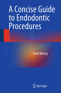 A Concise Guide to Endodontic Procedures