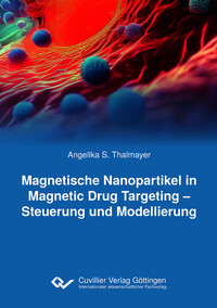 Magnetische Nanopartikel in Magnetic Drug Targeting – Steuerung und Modellierung
