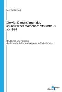 Die vier Dimensionen des ostdeutschen Wissenschaftsumbaus ab 1990