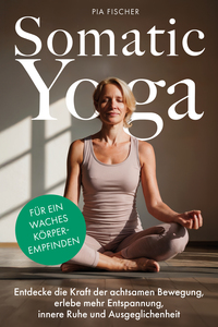 Somatic Yoga für ein waches Körperempfinden