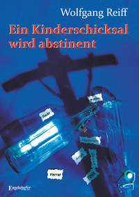 Ein Kinderschicksal wird abstinent – Mein Lebenswille wird erwachsen