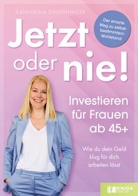 Jetzt oder nie - Investieren für Frauen ab 45+