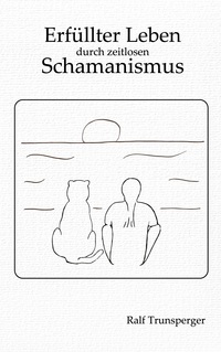 Erfüllter Leben durch zeitlosen Schamanismus