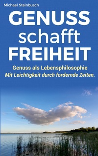 GENUSS schafft FREIHEIT