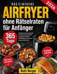 Airfryer ohne Rätselraten für Anfänger