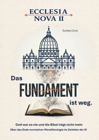 Ecclesia Nova II - Das Fundament ist weg.