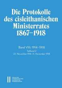 Die Protokolle des cisleithanischen Ministerrates 1867‒1918, Band VIII: 1914‒1918