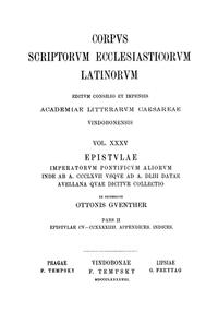 Epistulae imperatorum pontificum aliorum inde ab a. CCCLXVII usque ad a. DLIII datae Avellana quae dicitur collectio, pars II: Epistulae CV‒CCXLIV, Appendices, Indices