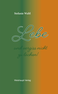 Lebe und vergiss nicht zu lachen
