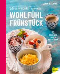 Mein gesundes, warmes Wohlfühlfrühstück