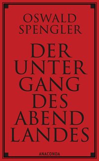 Der Untergang des Abendlandes. Vollständige Ausgabe