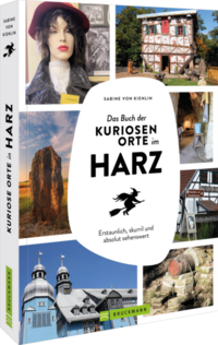 Das Buch der kuriosen Orte im Harz