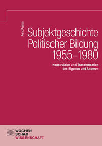 Subjektgeschichte Politischer Bildung 1955–1980