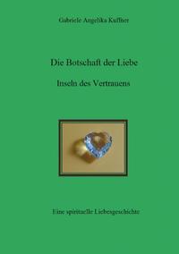 Die Botschaft der Liebe - Inseln des Vertrauens