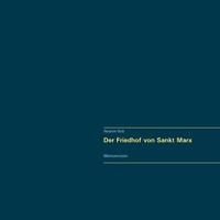 Der Friedhof von Sankt Marx. Vollständiger Reprint in Originalgröße.