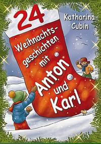 24 Weihnachtsgeschichten mit Anton und Karl