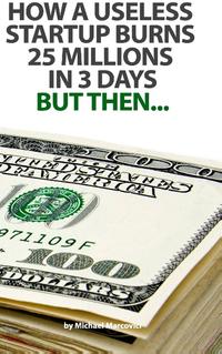 How a useless startup burns 25 millions in 3 days