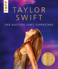 Taylor Swift. Der Aufstieg eines Superstars