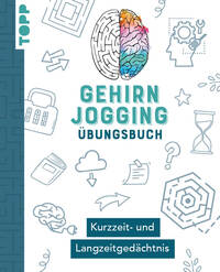 Gehirnjogging – Trainingsbuch: Kurzzeit- und Langzeitgedächtnis