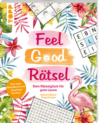 Feel Good Rätsel: Dein Rätselglück zum »Positiven Denken«