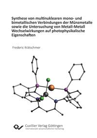 Synthese von multinuklearen mono- und bimetallischen Verbindungen der Münzmetalle sowie die Untersuchung von Metall-Metall Wechselwirkungen auf photophysikalische Eigenschaften