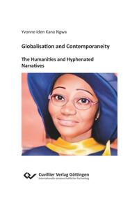 Globalisation and Contemporaneity: The Humanities and Hyphenated Narratives