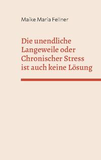 Die unendliche Langeweile oder Chronischer Stress ist auch keine Lösung