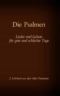 Die Bibel - Das Alte Testament - Die Psalmen