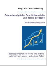 Potenziale digitaler Geschäftsmodelle und deren -prozesse